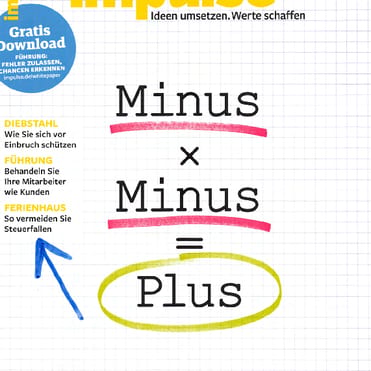 Impulse Magazin Ideen umsetzen. Werte schaffen. Minus x Minus = Plus.